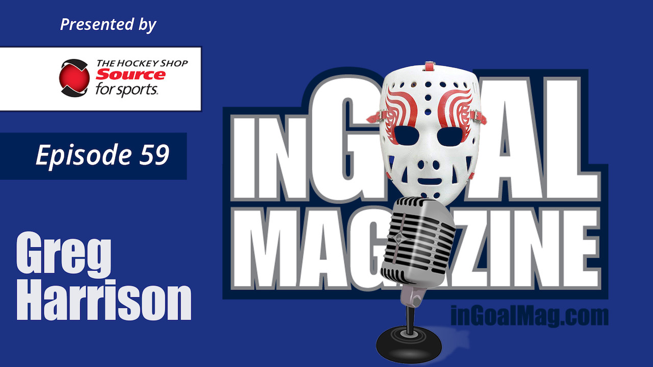 InGoal Radio EARLY: Mask Pioneer Greg Harrison