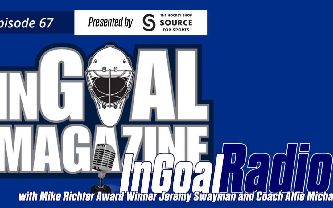InGoal Radio Feature Interview: Mike Richter Award Winner Jeremy Swayman and Coach Alfie Michaud