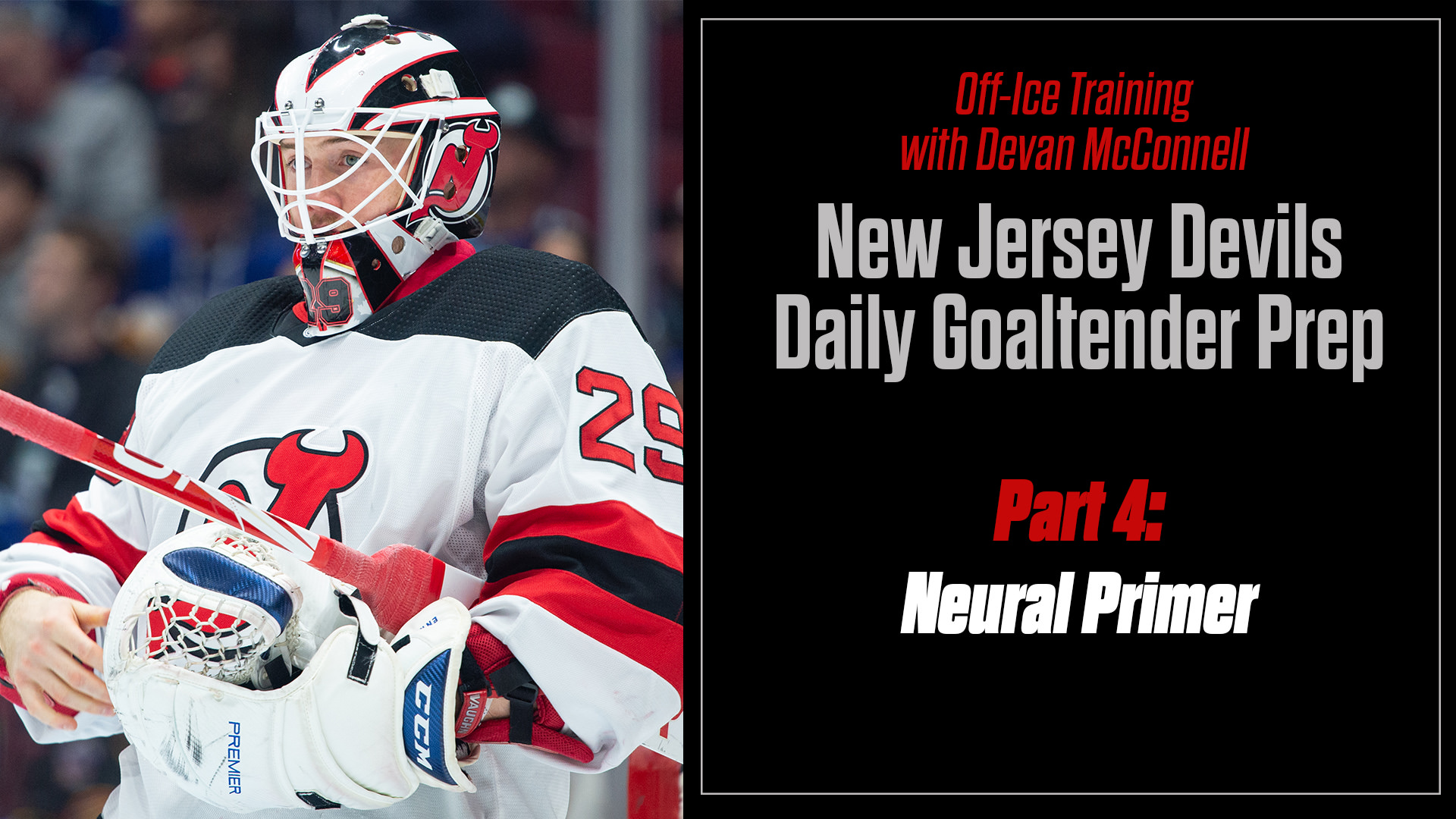 Off-Ice: Devan McConnell: New Jersey Devils Daily Goaltender Prep Part 4 – Neural Primer