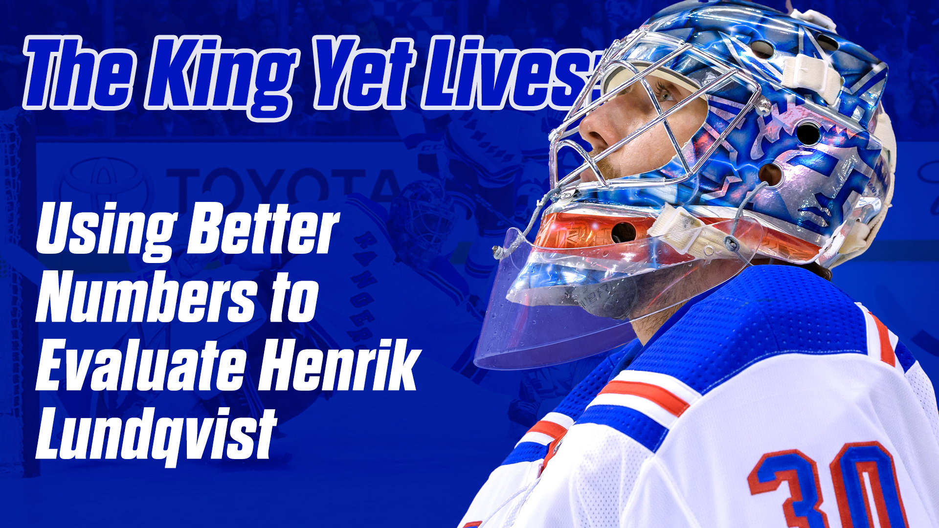 The King Yet Lives: Using Better Numbers to Evaluate Henrik Lundqvist