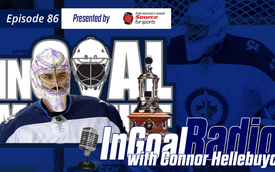 InGoal Radio Episode 86 Connor Hellebuyck