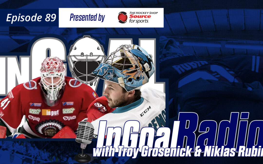 InGoal Radio Episode 89 with Niklas Rubin and Troy Grosenick