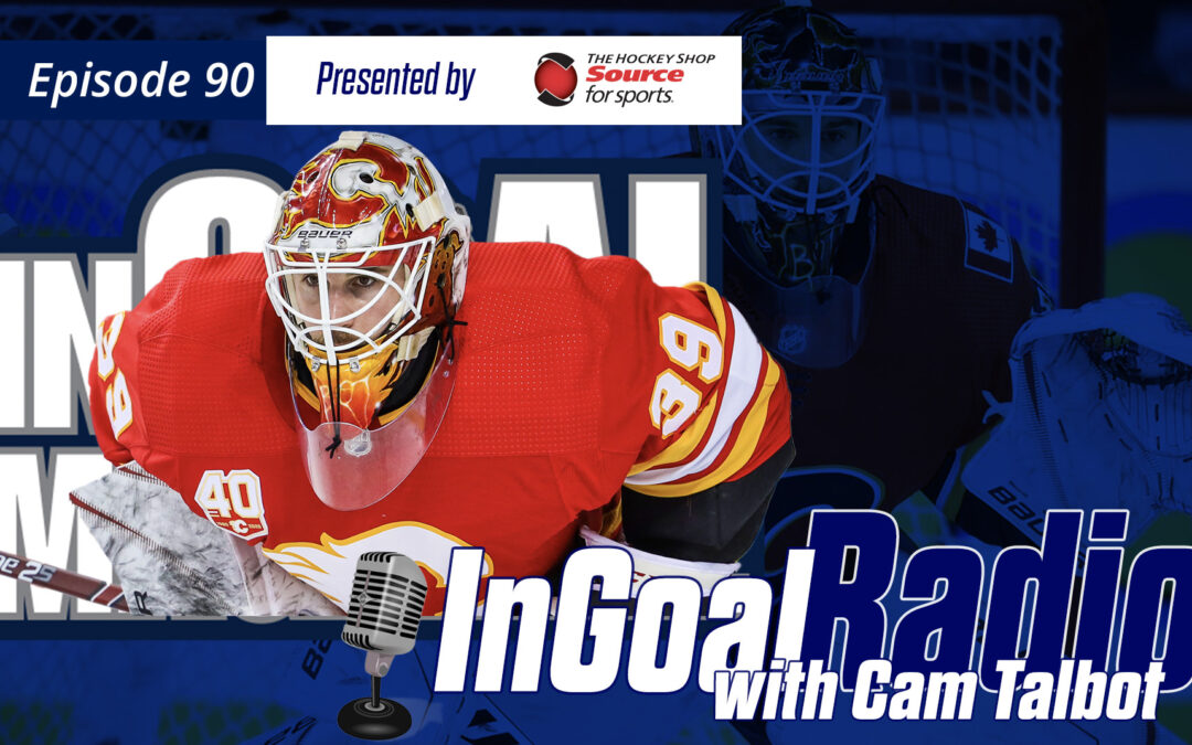 InGoal Radio Episode 90 with Cam Talbot