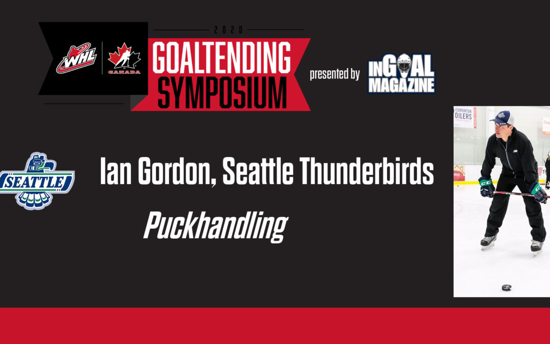Seattle Thunderbirds goalie coach Ian Gordon Puckhandling tips, drills, guidelines and non-negotiables