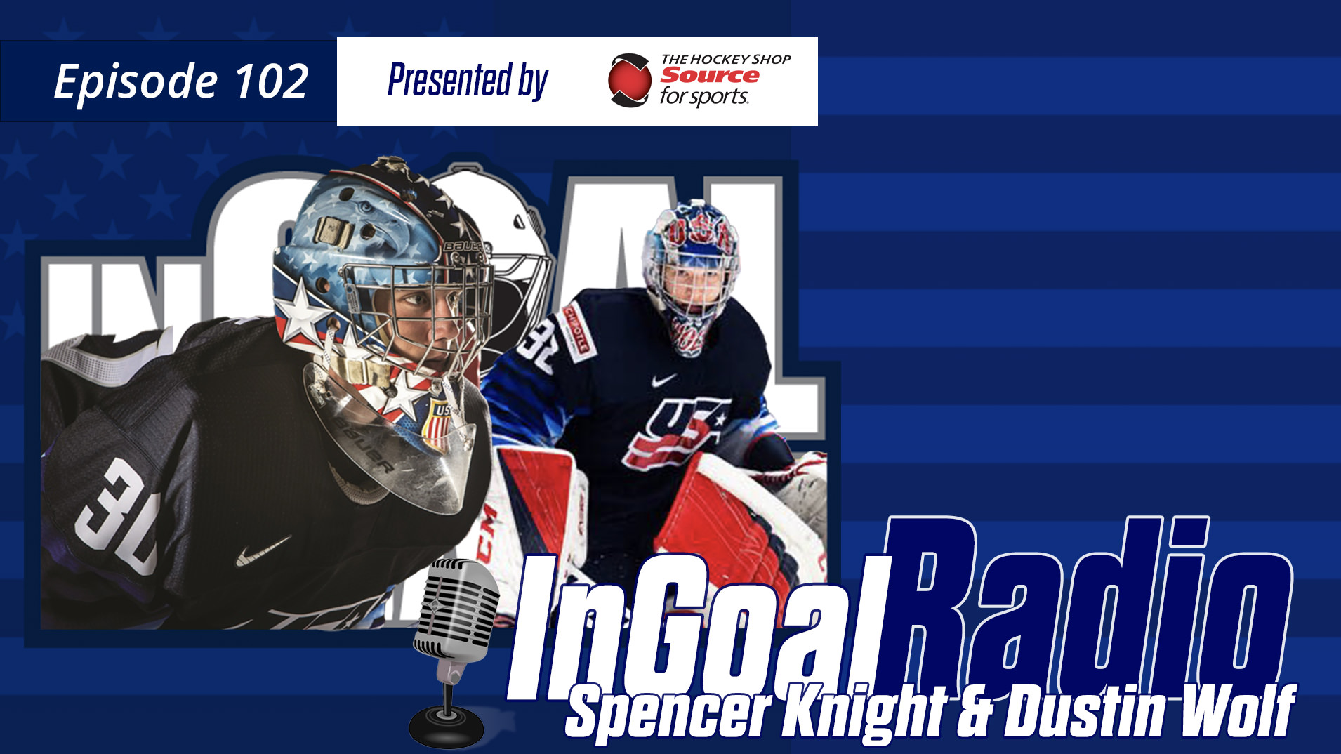 InGoal Radio Episode 102with Spencer Knight and Dustin Wolf