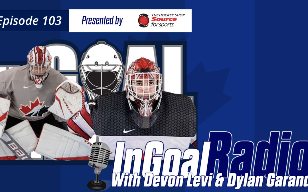 InGoal Radio Episode 103with Devon Levi and Dylan Garand