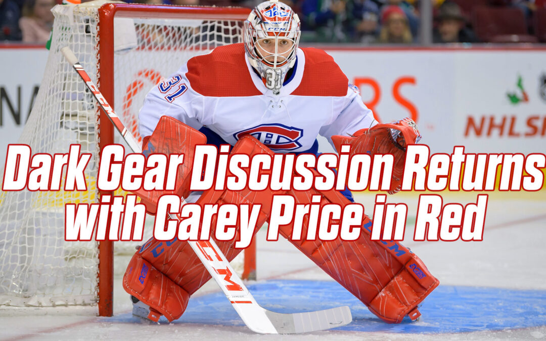 Dark Gear Discussion Returns with Carey Price in Red