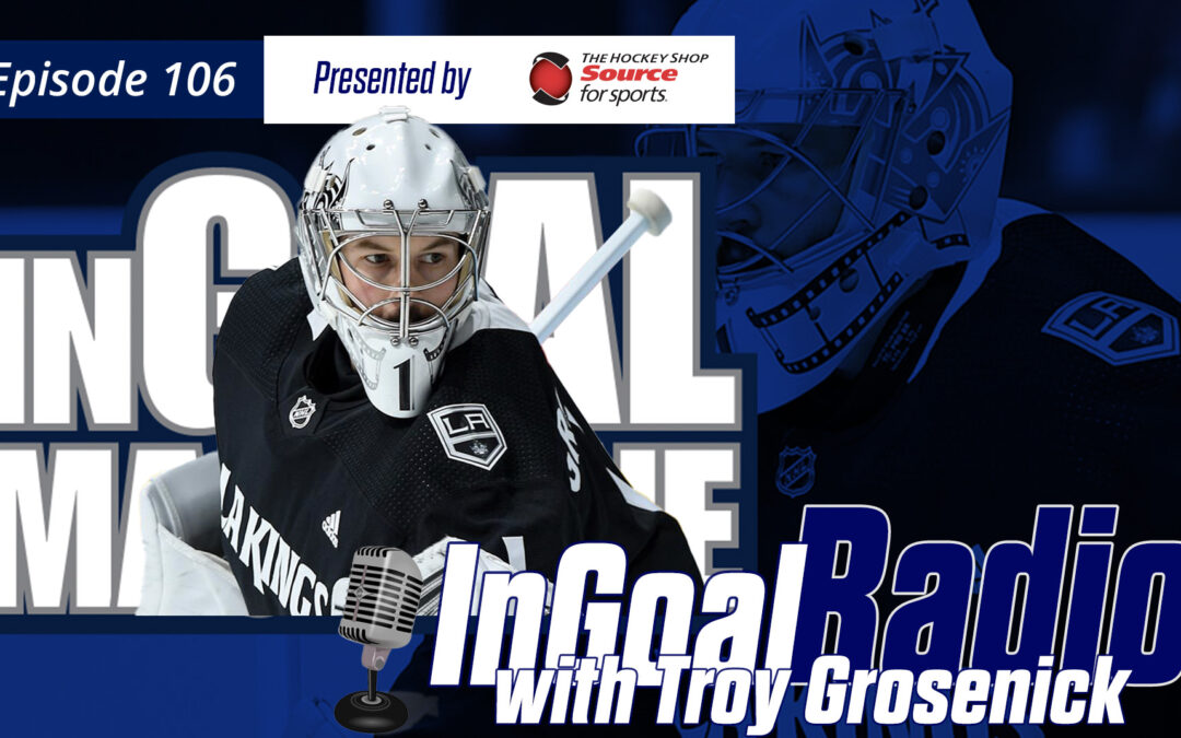 InGoal Radio Episode 106with Troy Grosenick