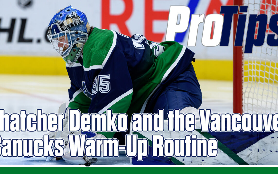 ProTips: Thatcher Demko and the Vancouver Canucks Warm-Up Routine
