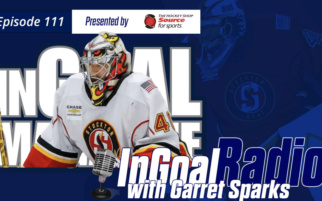 InGoal Radio Episode 111with Garret Sparks
