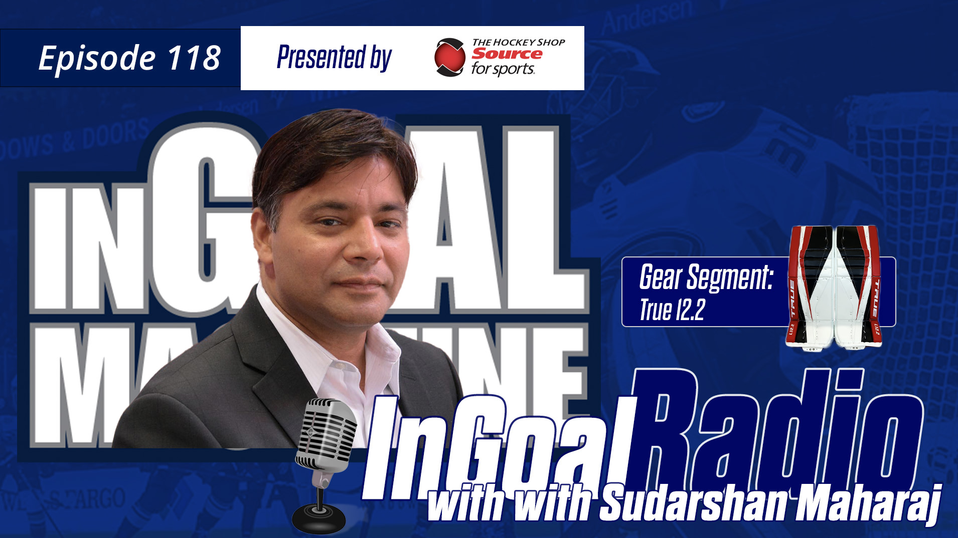 InGoal Radio Episode 118with Anaheim Ducks goaltending coach Sudarshan Maharaj