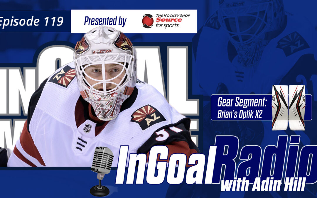 InGoal Radio Episode 119with Arizona Coyotes Adin Hill