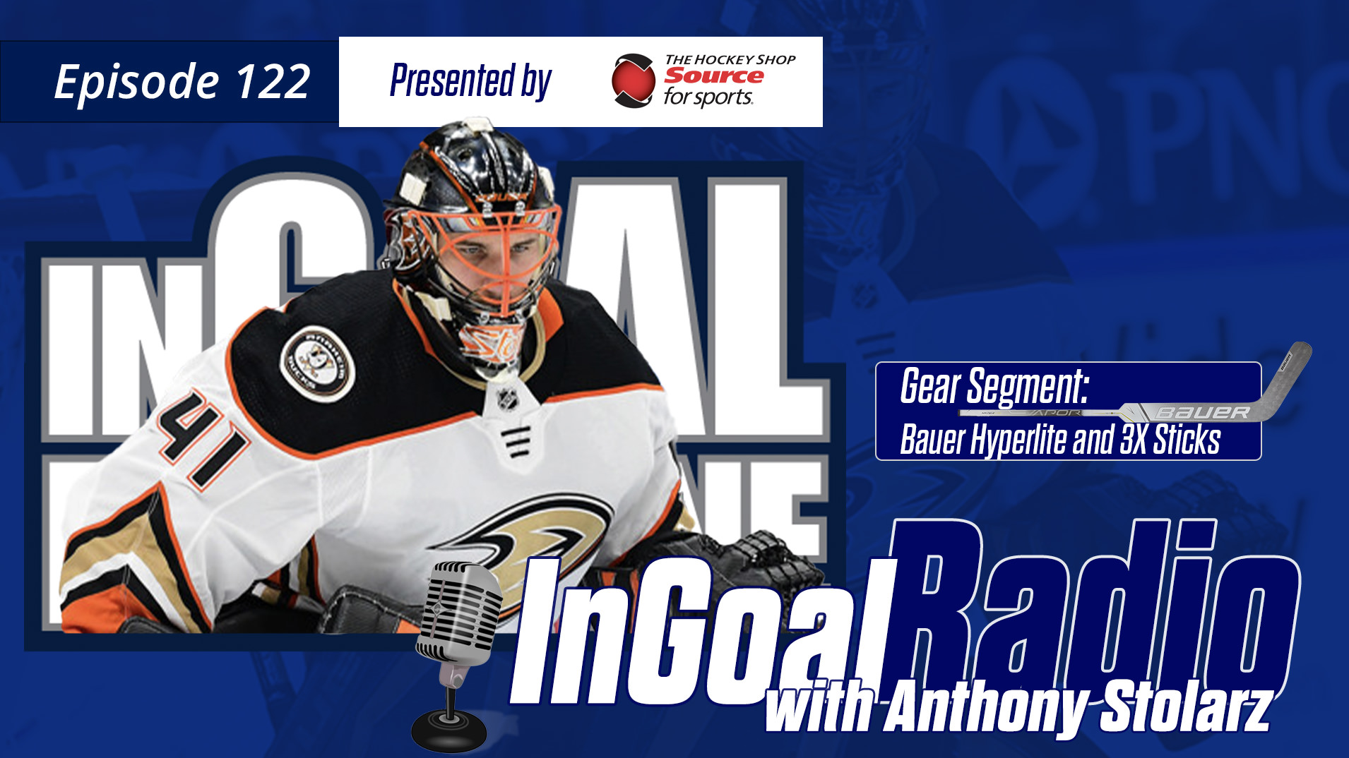 InGoal Radio Episode 122with Anaheim’s Anthony Stolarz