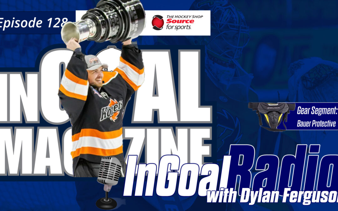InGoal Radio Episode 128with Dylan Ferguson