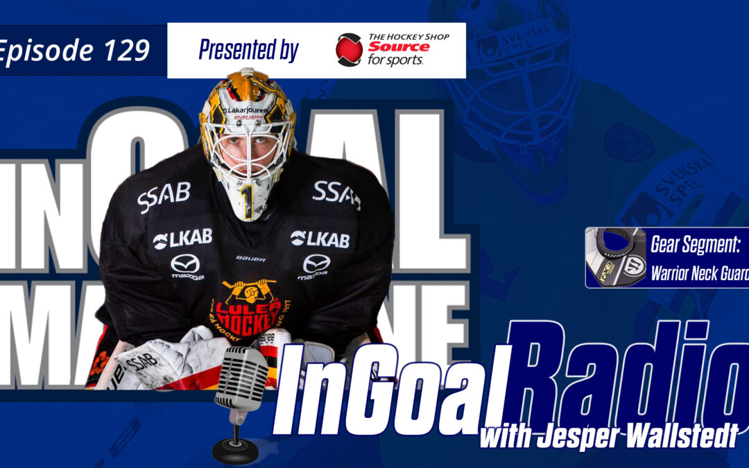 InGoal Radio Episode 129with Jesper Wallstedt
