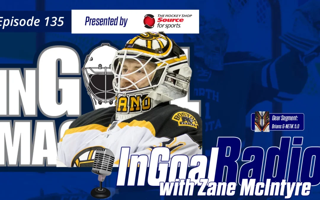 InGoal Radio Episode 135with Zane McIntyre