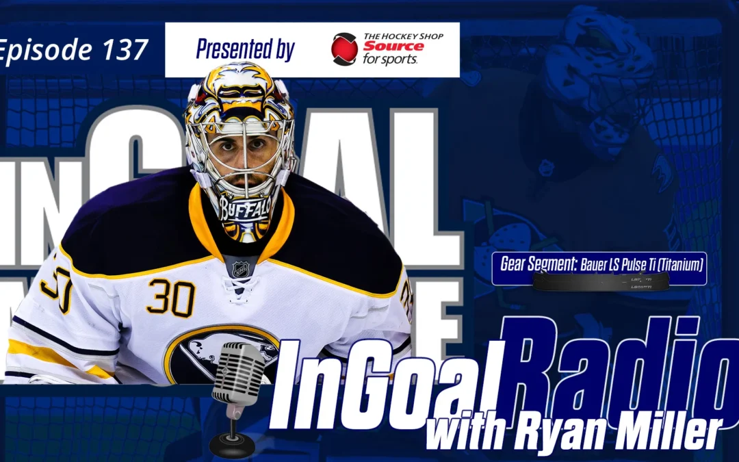 InGoal Radio Episode 137with Ryan Miller