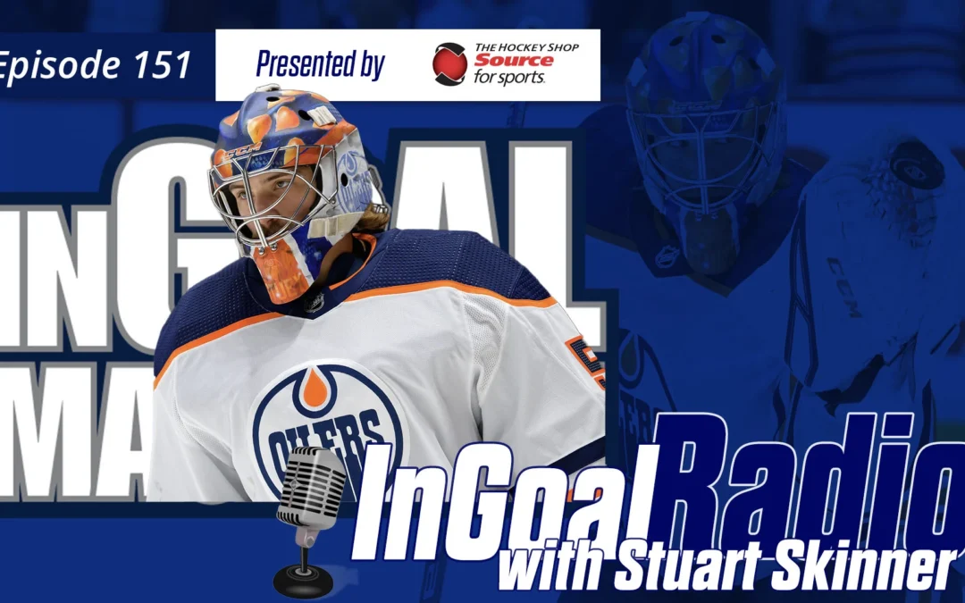 InGoal Radio Episode 151with Stuart Skinner