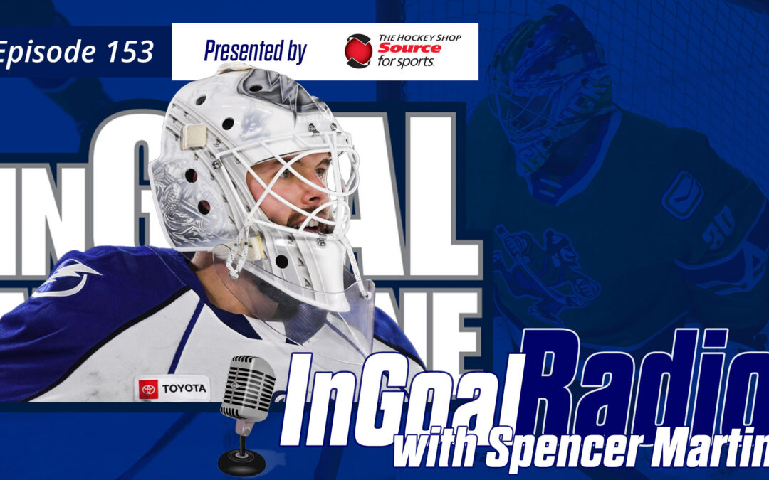 InGoal Radio Episode 153with Spencer Martin