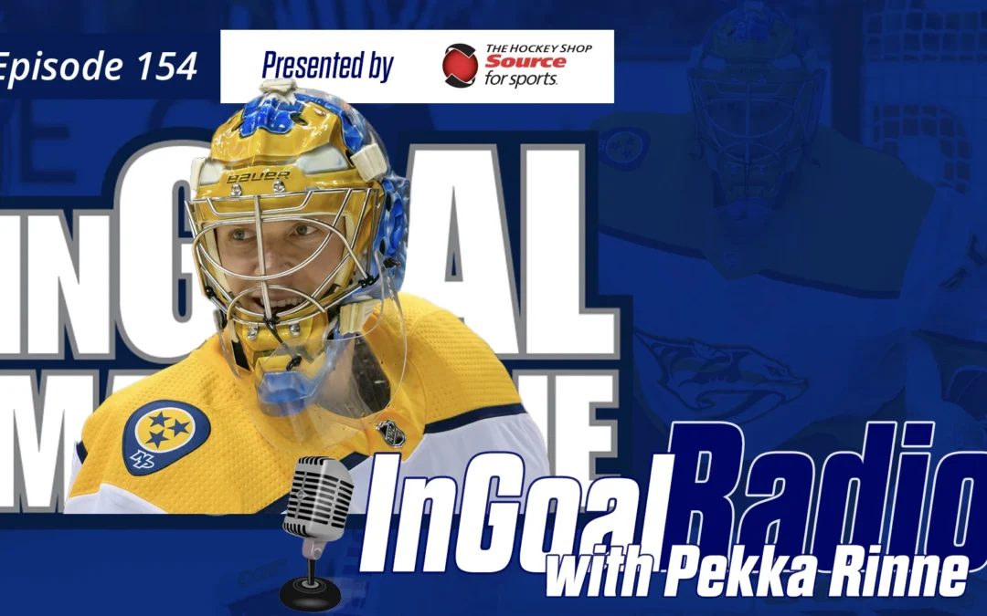 InGoal Radio Episode 154with Pekka Rinne