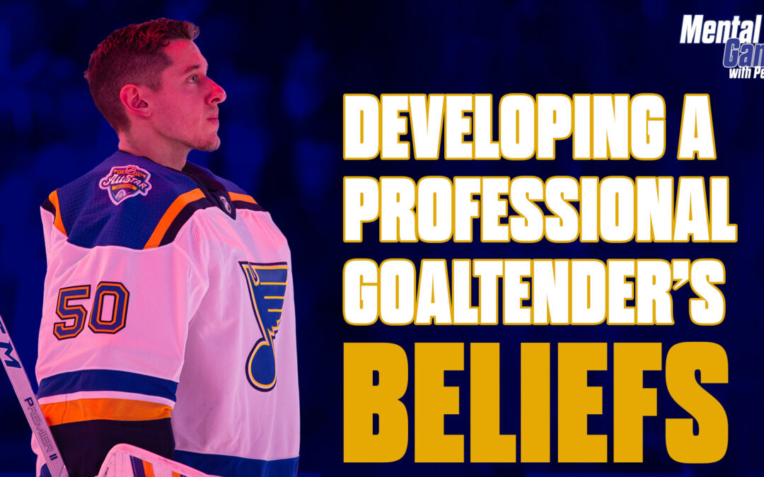 Developing a Professional Goaltender’s Beliefs
