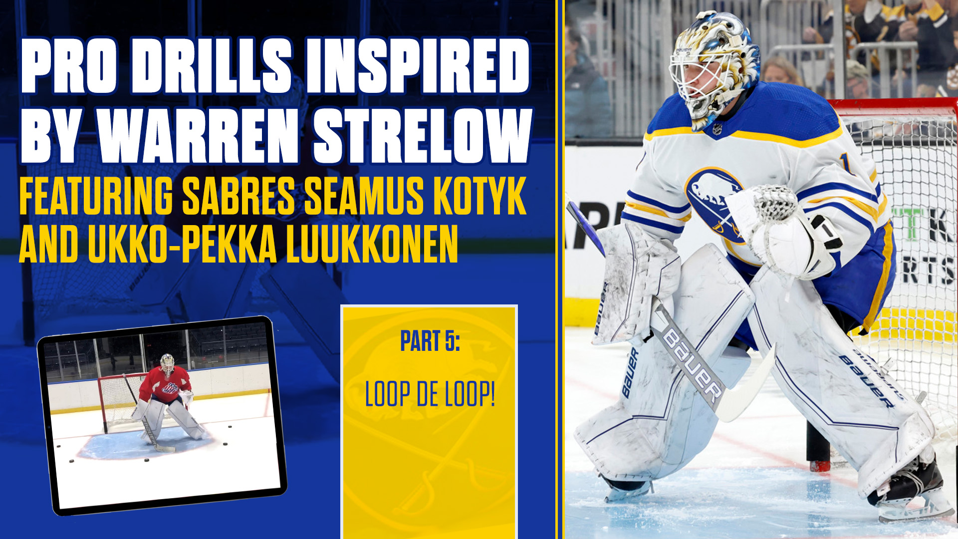 Pro Drills inspired by Warren Strelow Featuring Sabres Seamus Kotyk and Ukko-Pekka Luukkonen
