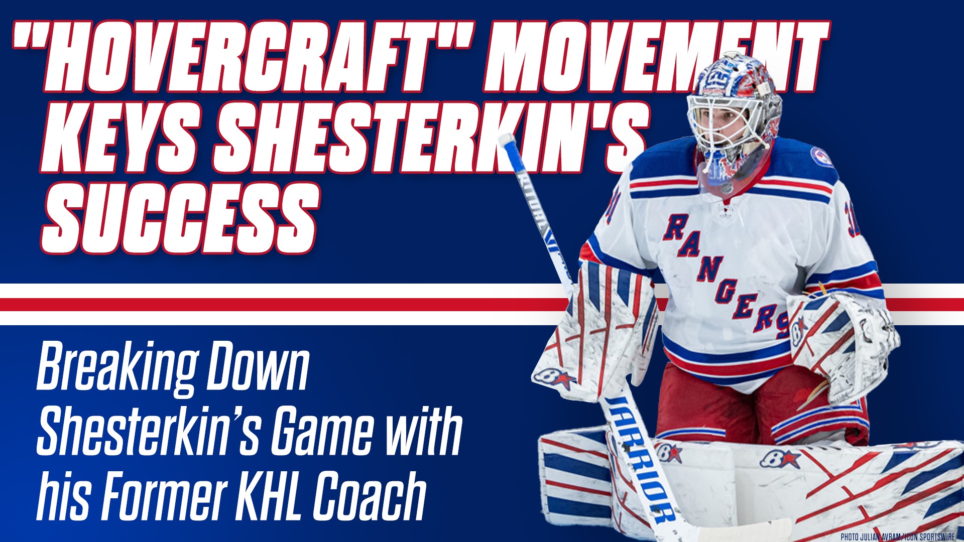 “Hovercraft” Movement Keys Shesterkin’s Success