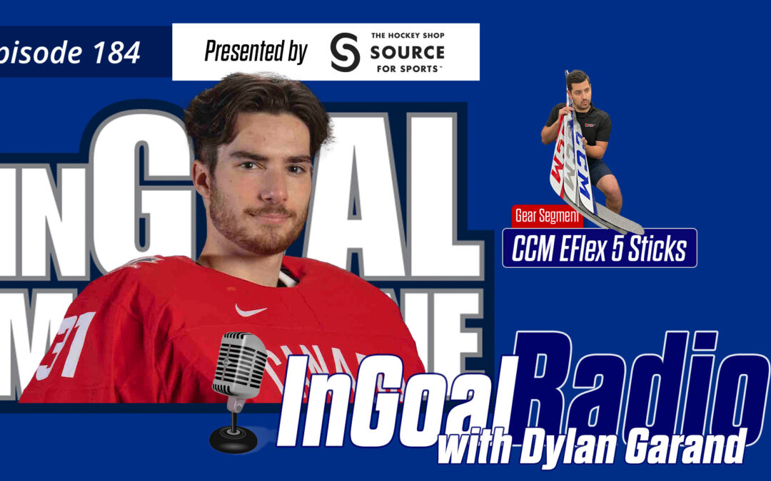 InGoal Radio Episode 184with Dylan Garand