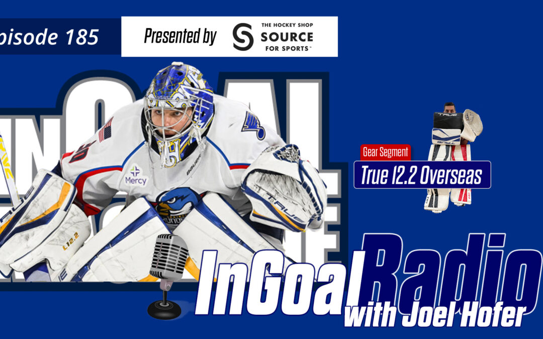 InGoal Radio Episode 185with Joel Hofer