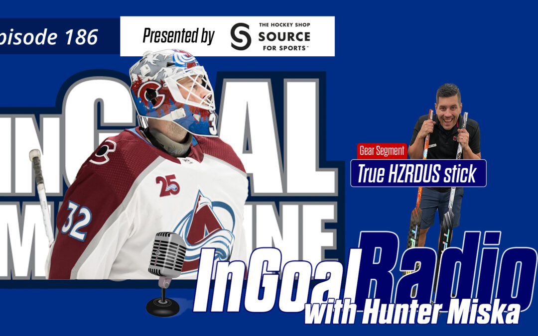 InGoal Radio Episode 186with Hunter Miska