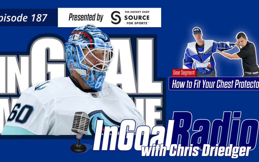 InGoal Radio Episode 187with Chris Driedger