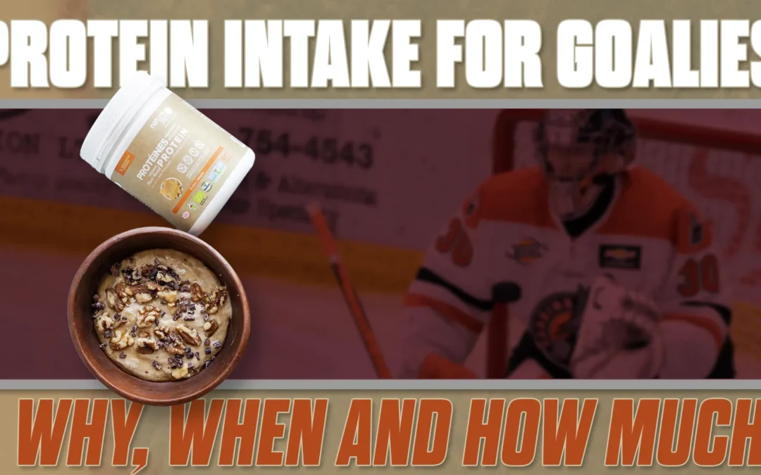Protein Intake for Goalies: Why, When and How Much
