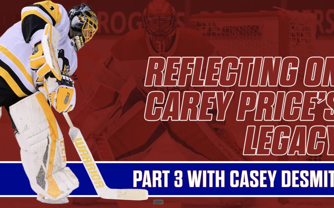 Reflecting on Carey Price’s Legacy