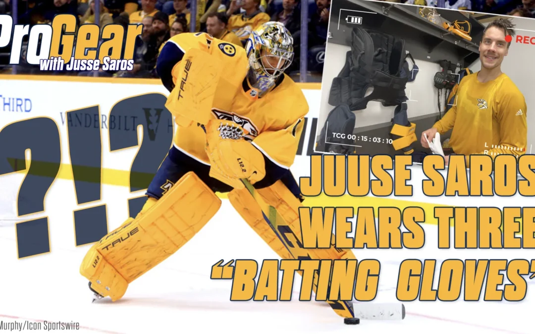 Pro Gear: Juuse Saros Explains His Three “Batting Gloves”