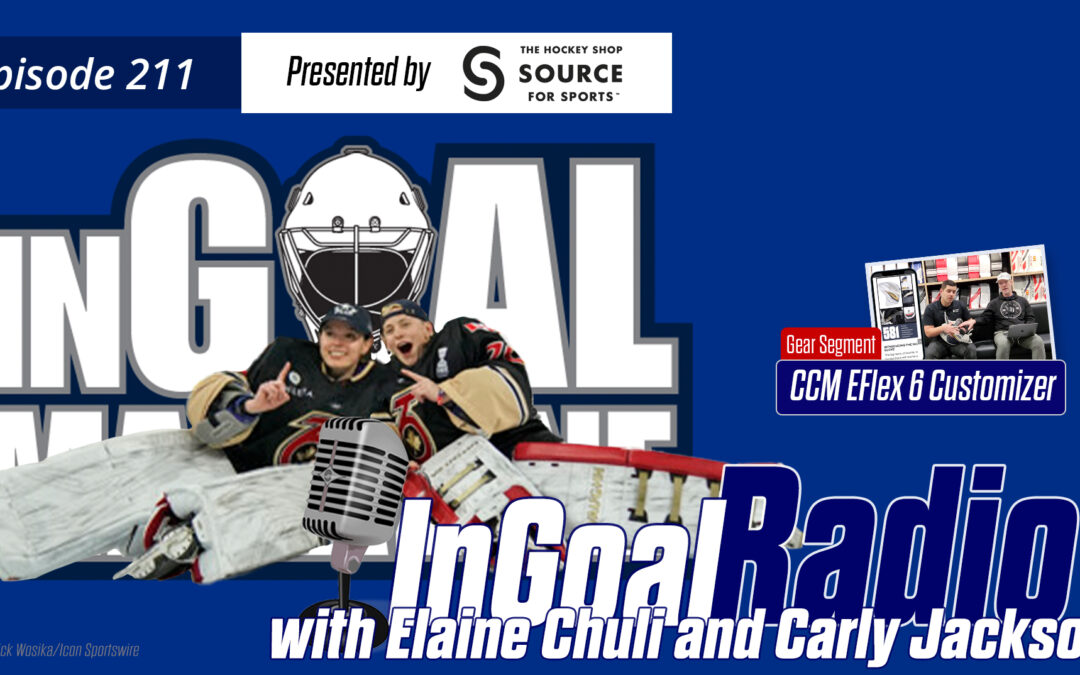 InGoal Radio Episode 211with PHF Champions Elaine Chuli and Carly Jackson