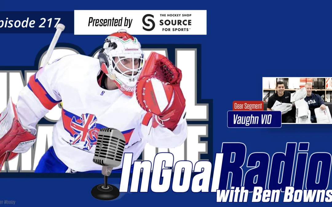 InGoal Radio Episode 217with Ben Bowns