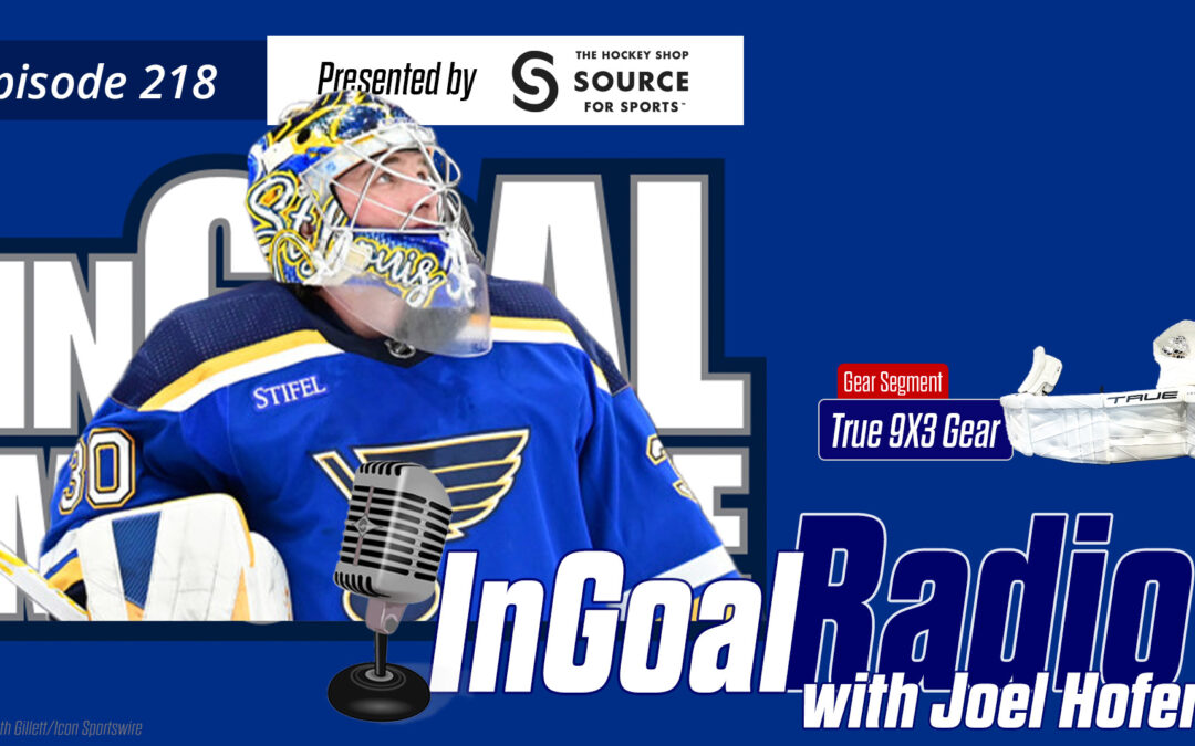 InGoal Radio Episode 218with Joel Hofer