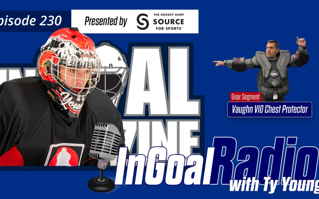 InGoal Radio Episode 230with Ty Young