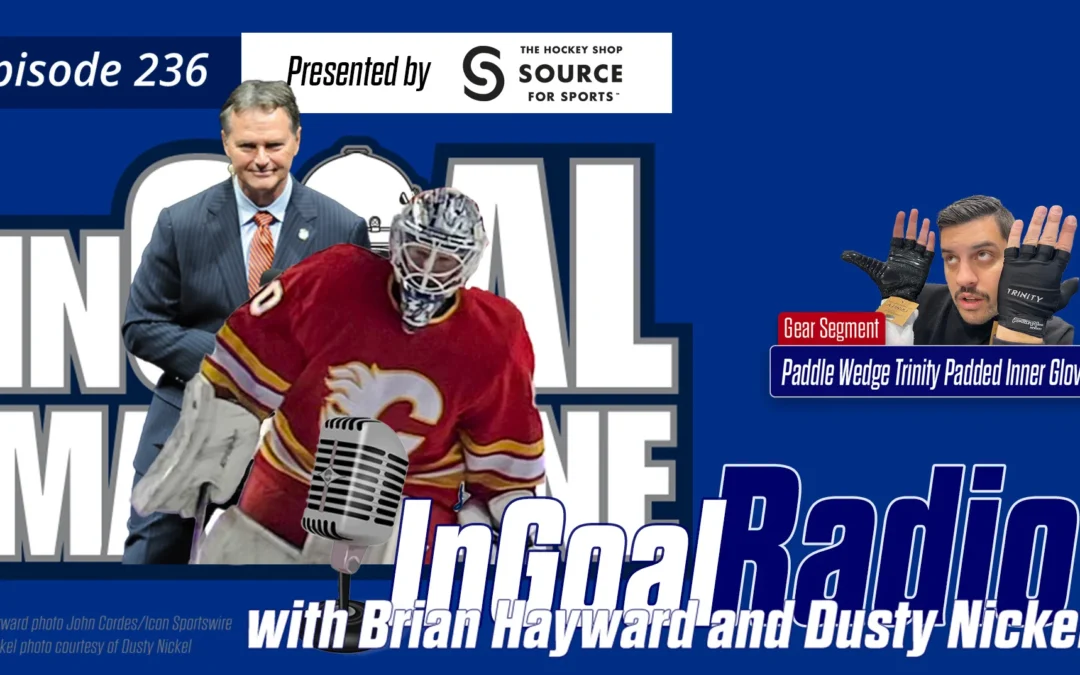 InGoal Radio Episode 236with Brian Hayward and Dusty Nickel