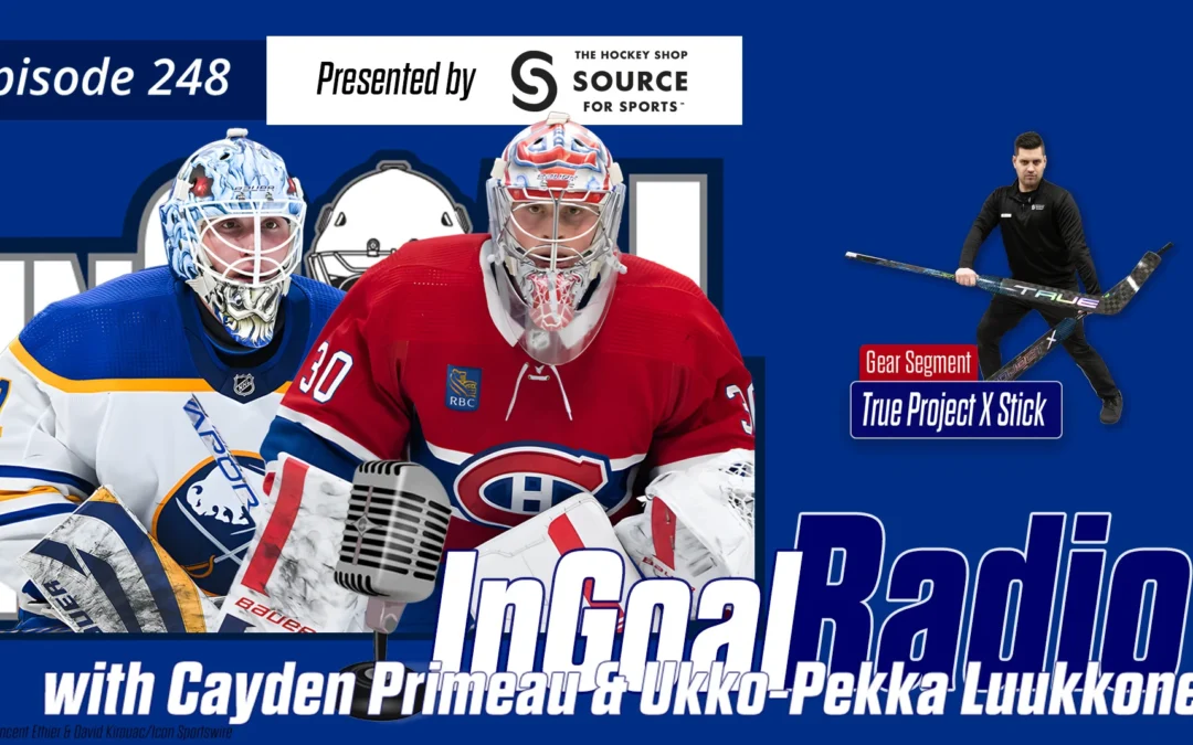 InGoal Radio Episode 248with Cayden Primeau & Ukko-Pekka Luukkonen