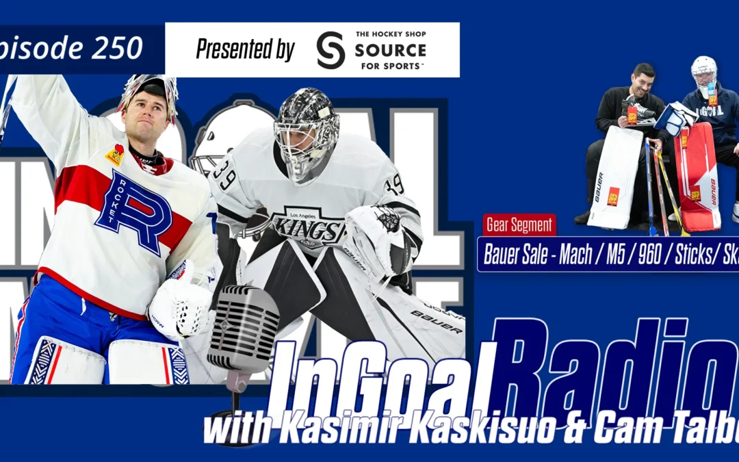 InGoal Radio Episode 250with Cam Talbot and Kasimir Kaskisuo