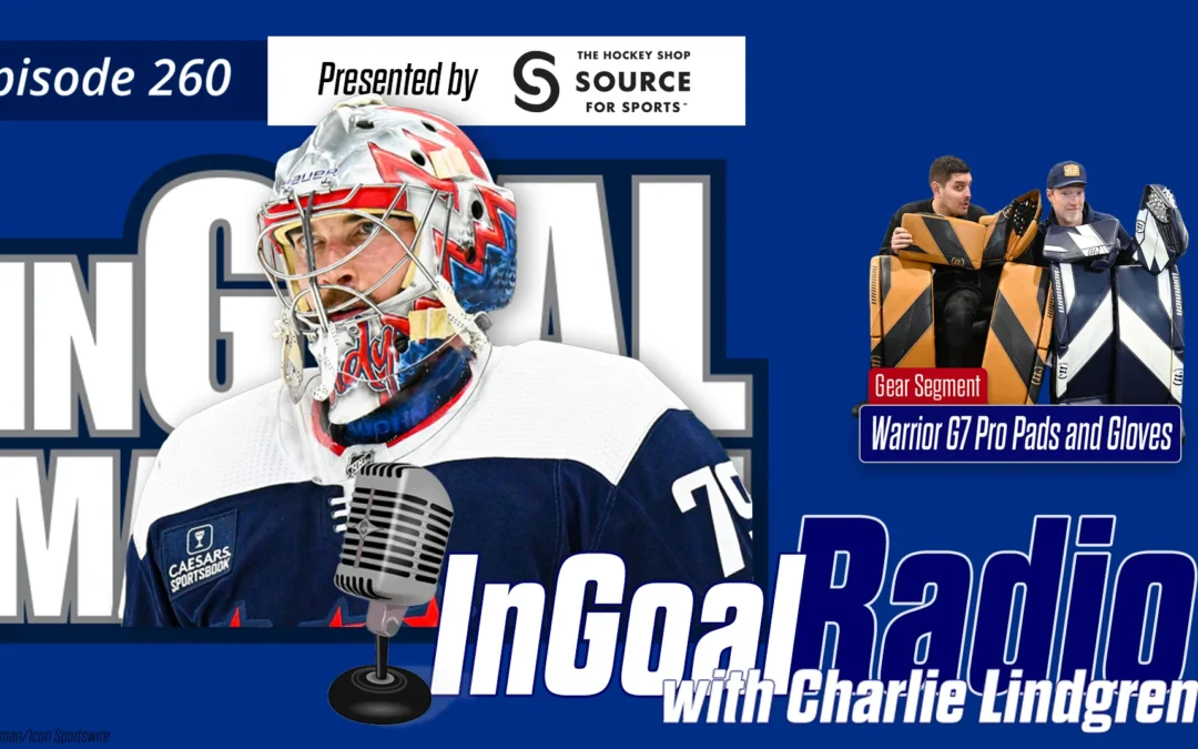 InGoal Radio Episode 260with Charlie Lindgren of the Washington Capitals