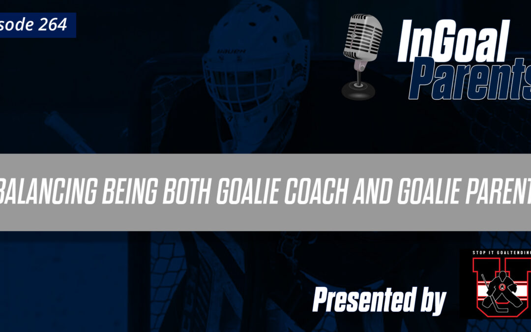 Podcast Segment for Goalie Parents – Episode 264