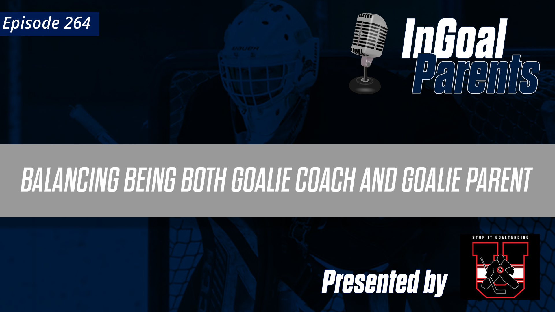 Podcast Segment for Goalie Parents – Episode 264