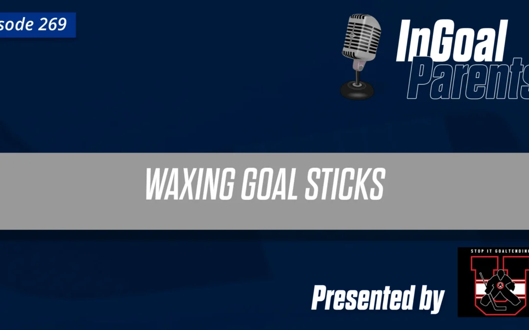 Podcast Segment for Goalie Parents – Episode 269