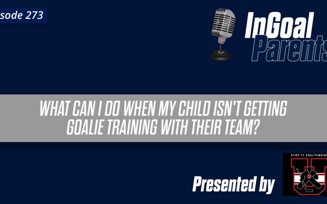 Podcast Segment for Goalie Parents – Episode 273