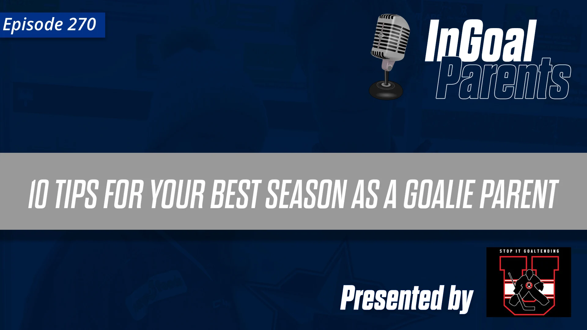 10 tips to help you make this your best season ever as a Goalie Parent