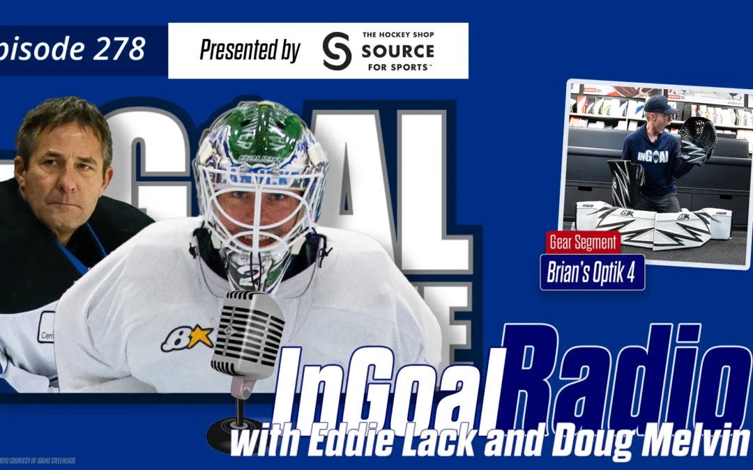 InGoal Radio Episode 278with Eddie Lack and Doug Melvin