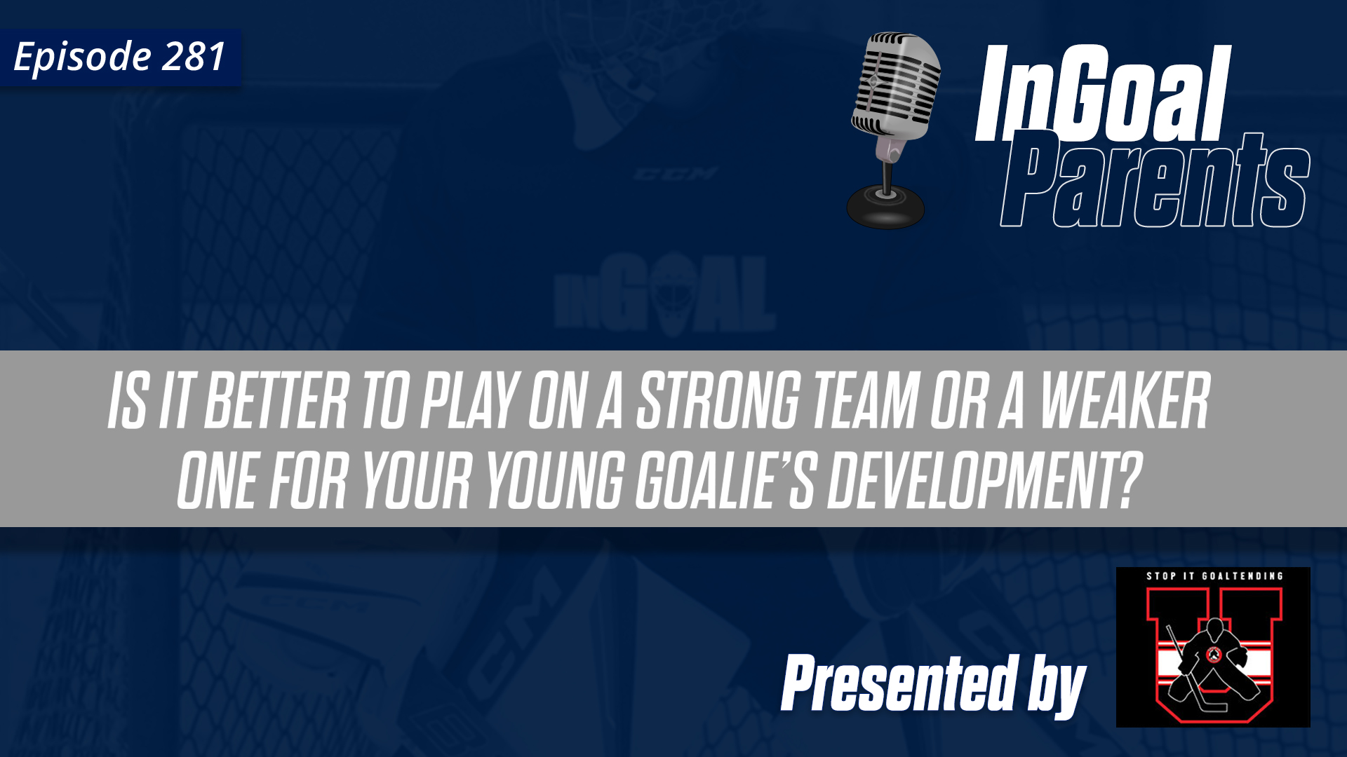 is it better to play on a strong team or a weaker one for your young goalie’s development? : Podcast Segment for Goalie Parents – Episode 281