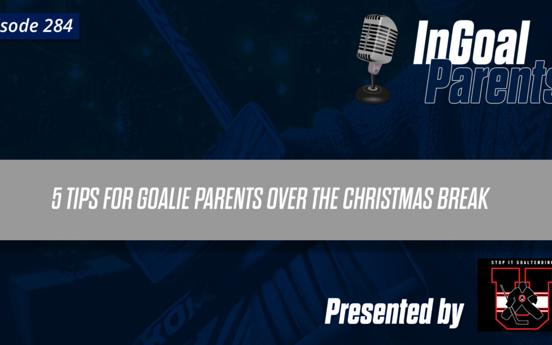 Goalie Parents: 5 tips on how to get the most out of this holiday season and keep your young goalie sharp over Christmas.